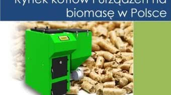Perspektywiczny rynek kotłów i urządzeń wykorzystujących biomasę w Polsce. Raport IEO